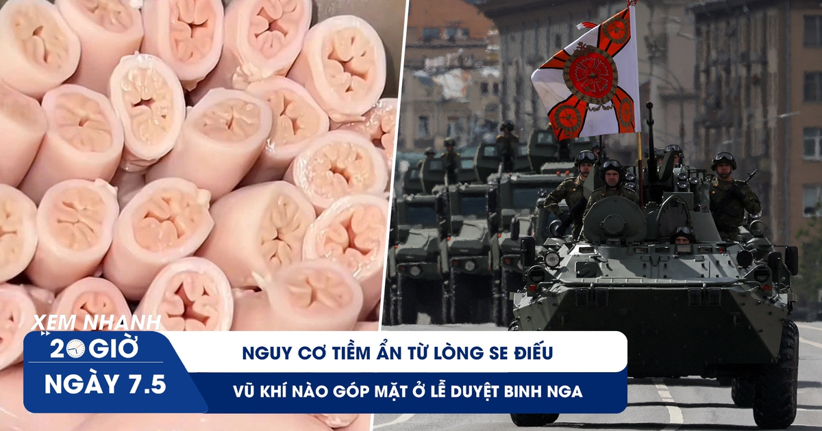 Xem nhanh 20h ngày 7.5: Nguy cơ tiềm ẩn từ lòng se điếu | Vũ khí nào sẽ góp mặt ở lễ duyệt binh Nga Xem nhanh 20h ngày 7.5: Nguy cơ tiềm ẩn từ lòng se điếu | Vũ khí nào sẽ góp mặt ở lễ duyệt binh Nga