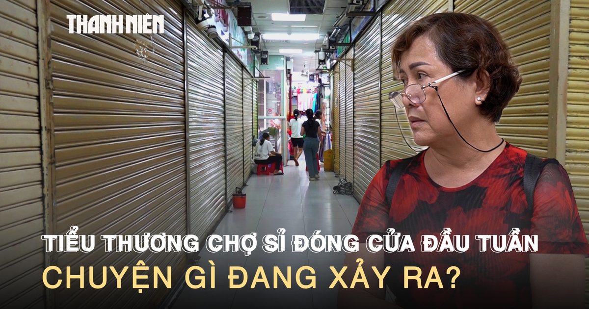 Tiểu thương chợ sỉ đóng cửa đầu tuần: Chuyện gì đang xảy ra?
