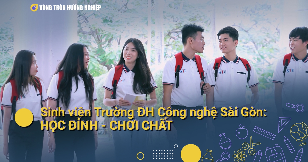 Sinh viên Trường ĐH Công nghệ Sài Gòn: Học đỉnh – Chơi chất | VÒNG TRÒN HƯỚNG NGHIỆP