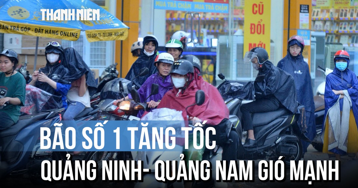 Bão số 1 đi nhanh hơn, ven biển Quảng Ninh - Quảng Nam gió mạnh