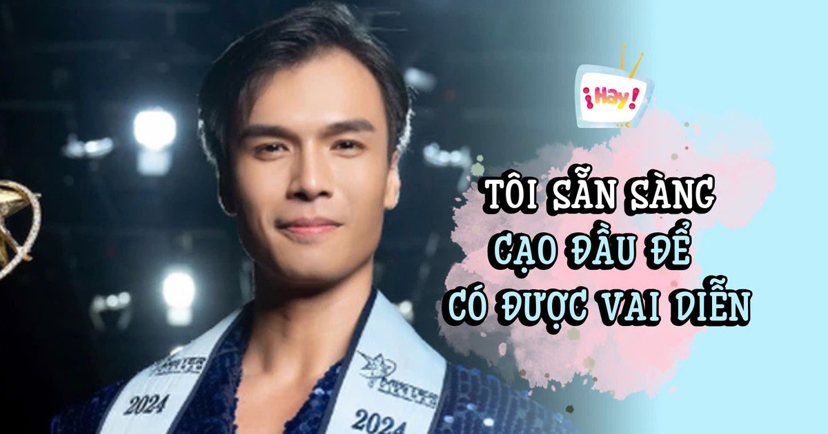 Nam vương Mạnh Lân: Tôi sẵn sàng cạo đầu để có vai diễn