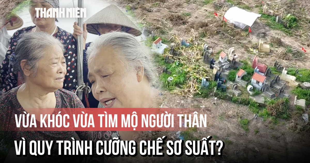Dân khóc tìm mồ mả tổ tiên sau buổi cưỡng chế, chính quyền địa phương nói gì?