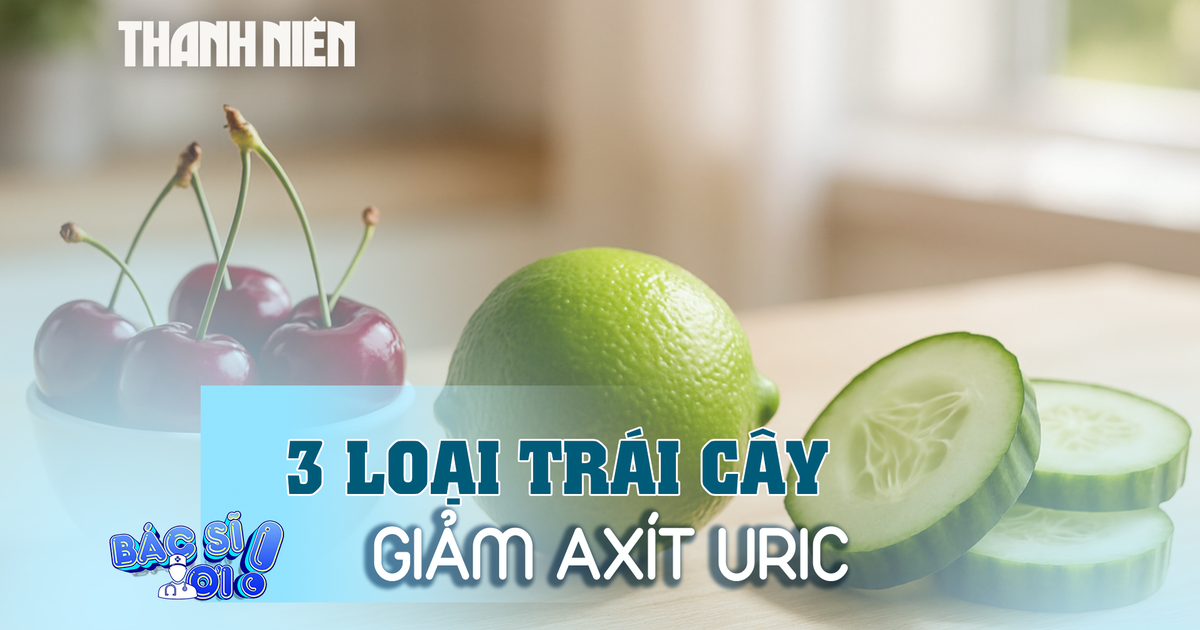 Người bị gout nên ăn 3 loại trái cây này để giảm a xít uric