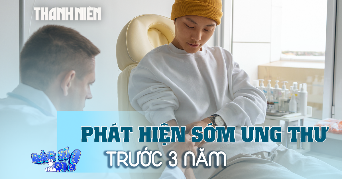 Phát hiện ung thư trước 3 năm nhờ xét nghiệm máu