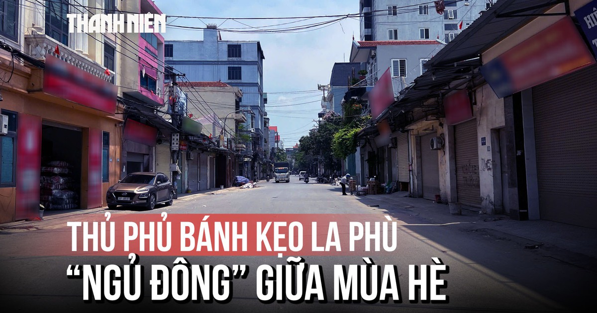 La Phù ‘ngủ đông’: Thủ phủ bánh kẹo im lìm giữa cao điểm truy quét hàng giả