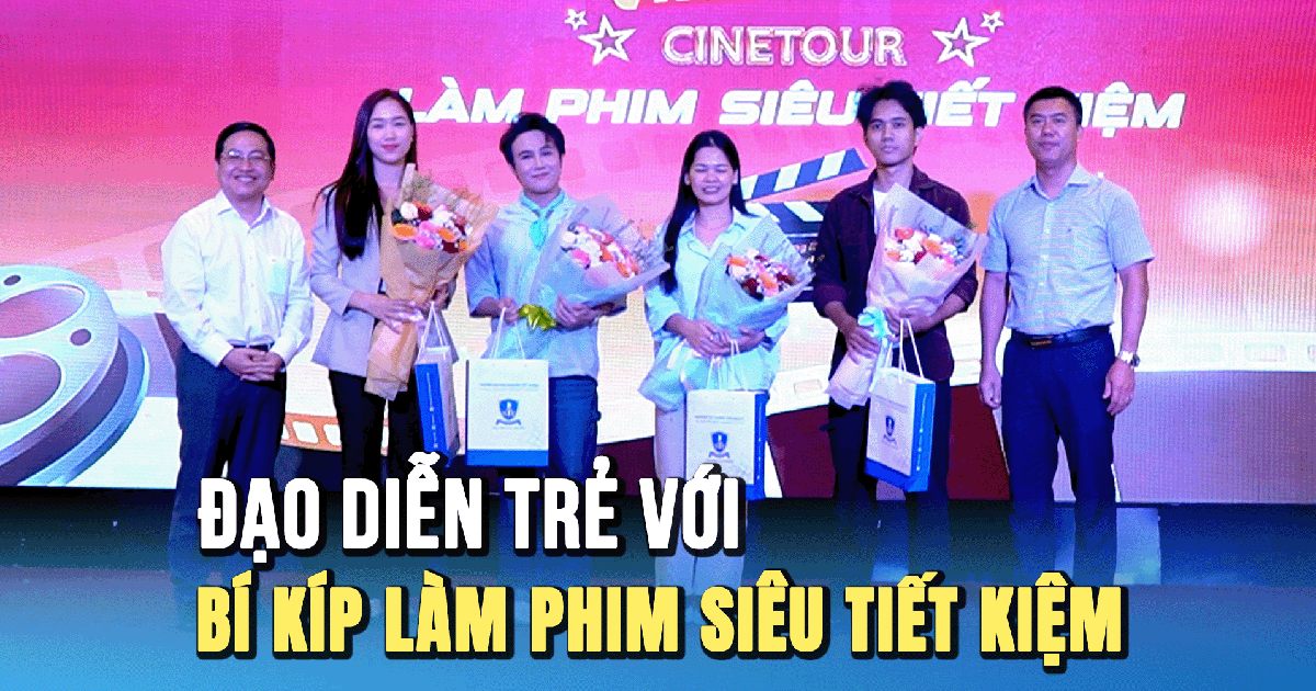 Cinetour: Diễn viên, đạo diễn Huỳnh Lập ‘bật mí’ cách làm phim siêu tiết kiệm