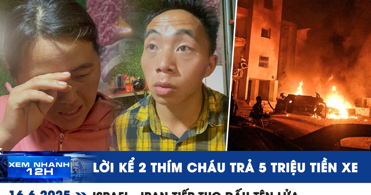 Xem nhanh 12h: Hai thím cháu trả 5 triệu tiền xe báo công an | Israel – Iran tiếp tục đấu tên lửa