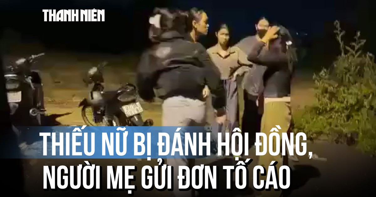 Người mẹ tố cáo nhóm người đánh hội đồng con gái: Mâu thuẫn cách đây 2 năm?