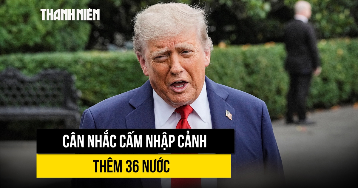 Chính quyền Tổng thống Trump cân nhắc cấm nhập cảnh thêm 36 nước