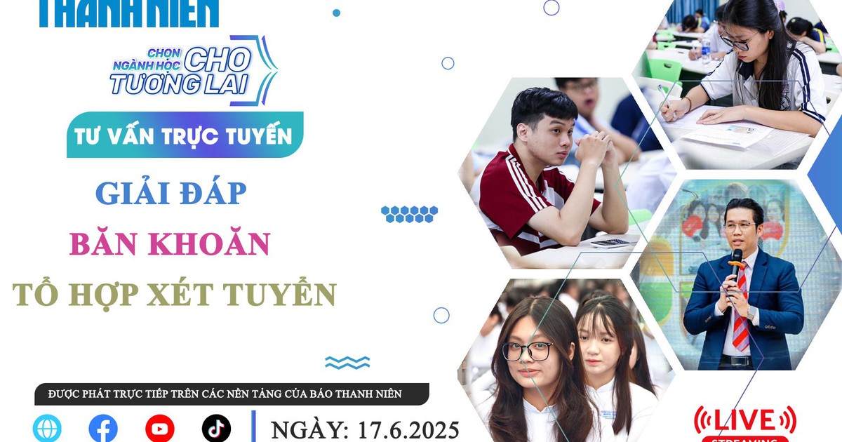 TƯ VẤN TRỰC TUYẾN: Giải đáp băn khoăn tổ hợp xét tuyển