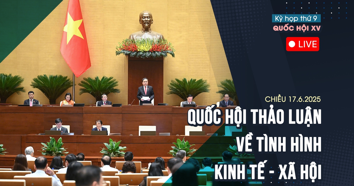TRỰC TIẾP: Quốc hội thảo luận về tình hình kinh tế – xã hội | Chiều 17.6.2025