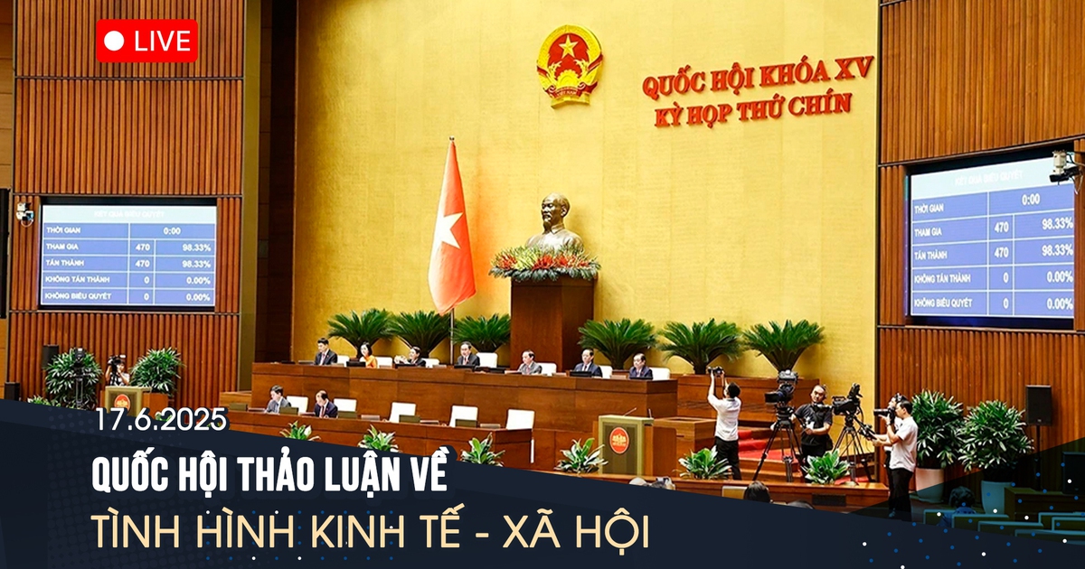TRỰC TIẾP: Quốc hội thảo luận về tình hình kinh tế - xã hội | Ngày 17.6.2025