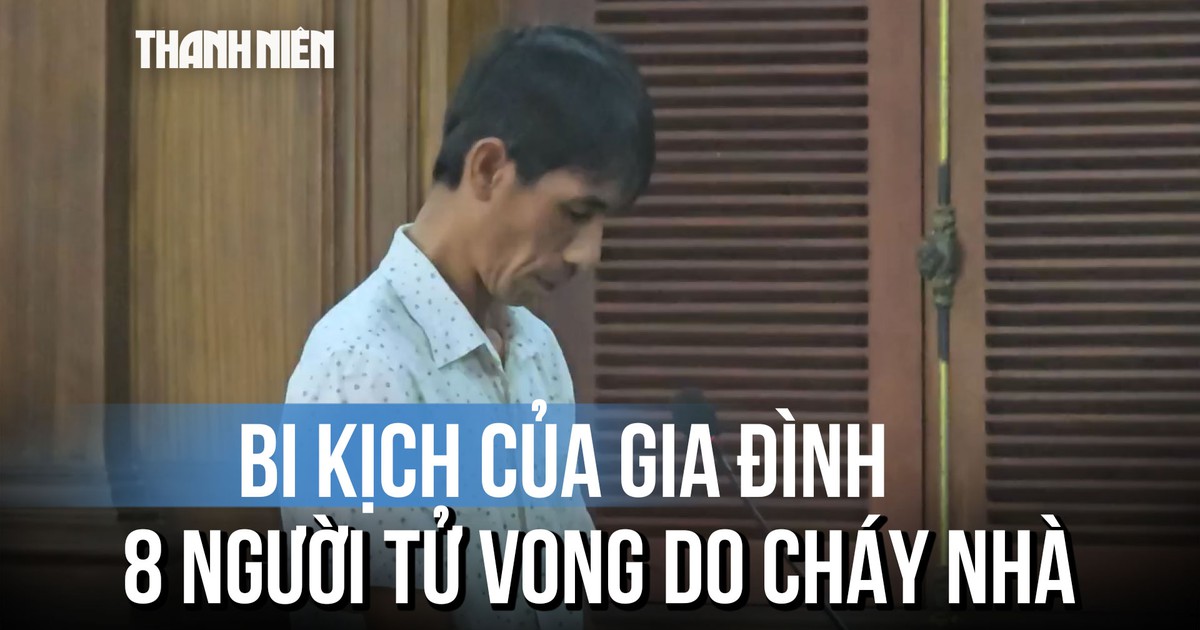 Xét xử vụ cháy nhà khiến 8 người tử vong: Phiên tòa đầy nước mắt