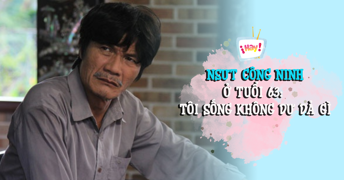 NSƯT Công Ninh ở tuổi 63: Tôi sống không dư dả gì