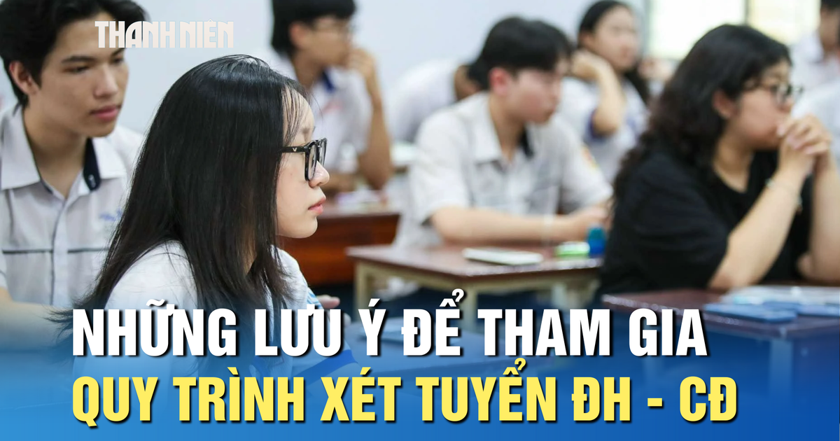 Những lưu ý để tham gia quy trình xét tuyển đại học, cao đẳng