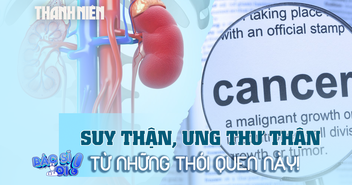 Suy thận, thậm chí ung thư thận, từ những thói quen này