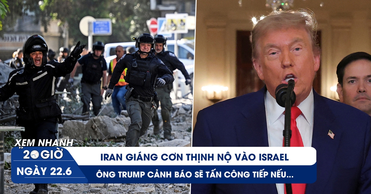 Xem nhanh 20h ngày 22.6: Iran giáng cơn thịnh nộ vào Israel | Ông Trump cảnh báo sẽ tấn công tiếp nếu...