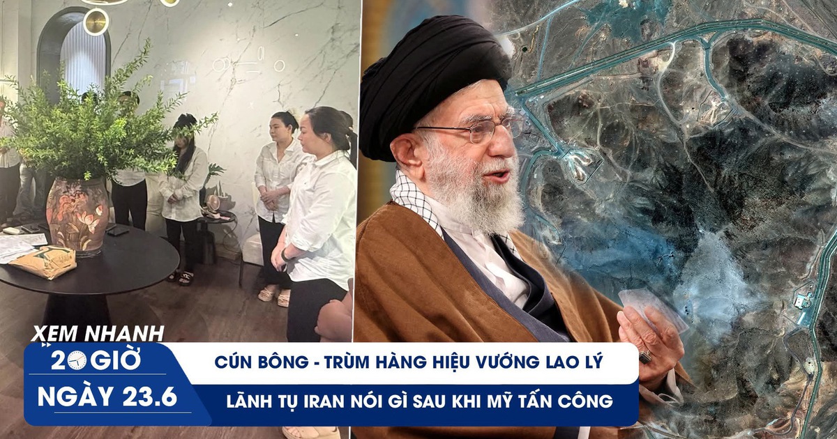Xem nhanh 20h ngày 23.6: Cún bông - trùm hàng hiệu vướng lao lý | Lãnh tụ Iran nói gì sau khi Mỹ tấn công