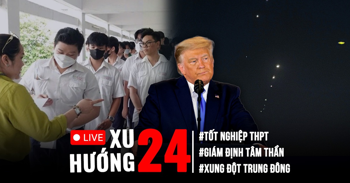 Xu Hướng 24: Cần lưu ý gì trước ngày thi THPT? | Mỹ tuyên bố Iran và Israel đồng ý ngừng bắn