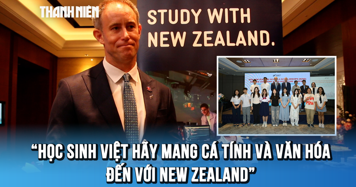 Tổng lãnh sự New Zealand: ‘Học sinh Việt hãy mang cá tính và văn hóa đến với chúng tôi'