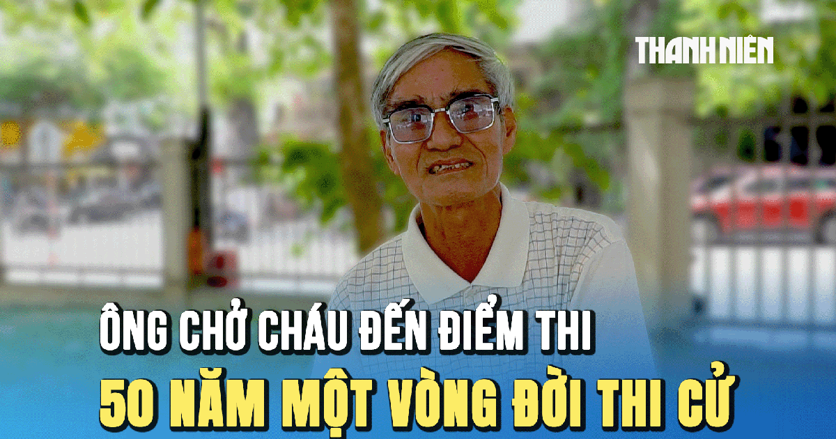 Ông chở cháu đến điểm thi tốt nghiệp THPT: 50 năm một vòng đời thi cử