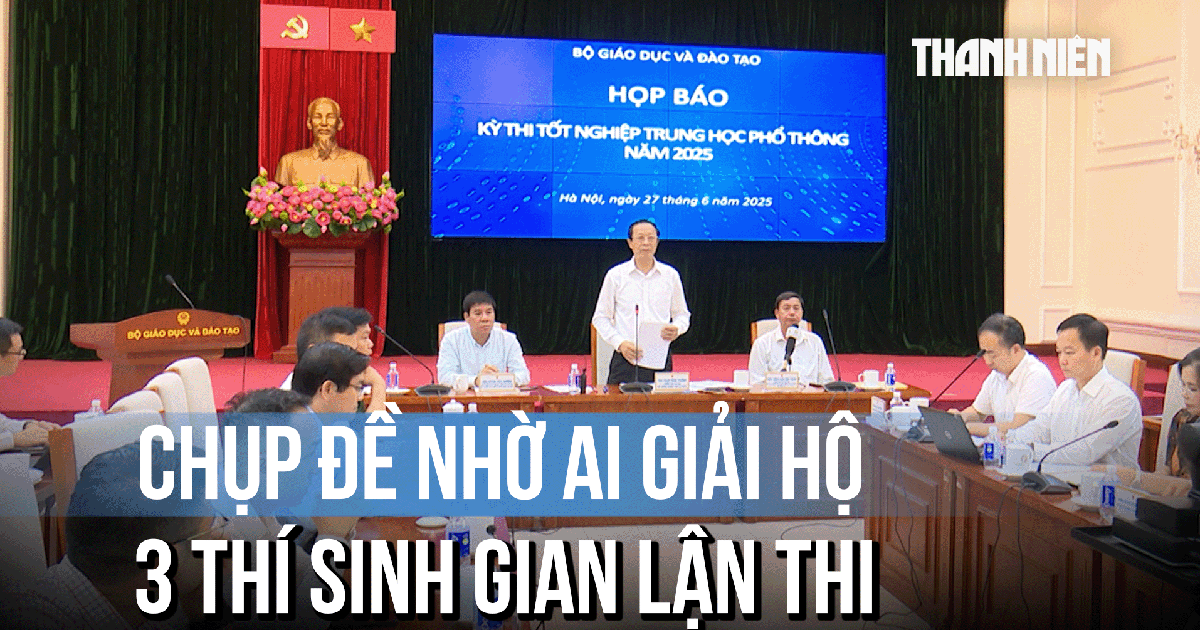 Thi tốt nghiệp THPT 2025: Có 3 thí sinh chụp đề thi nhờ AI giải hộ
