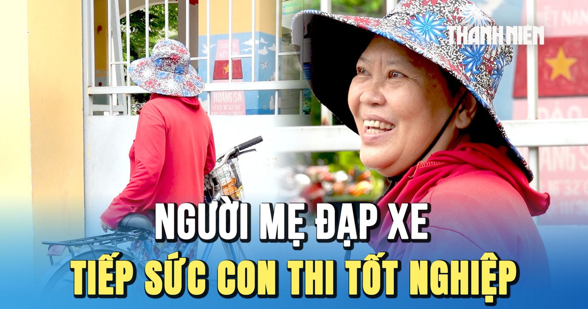 Người mẹ đạp xe tiếp sức con trong kỳ thi tốt nghiệp THPT