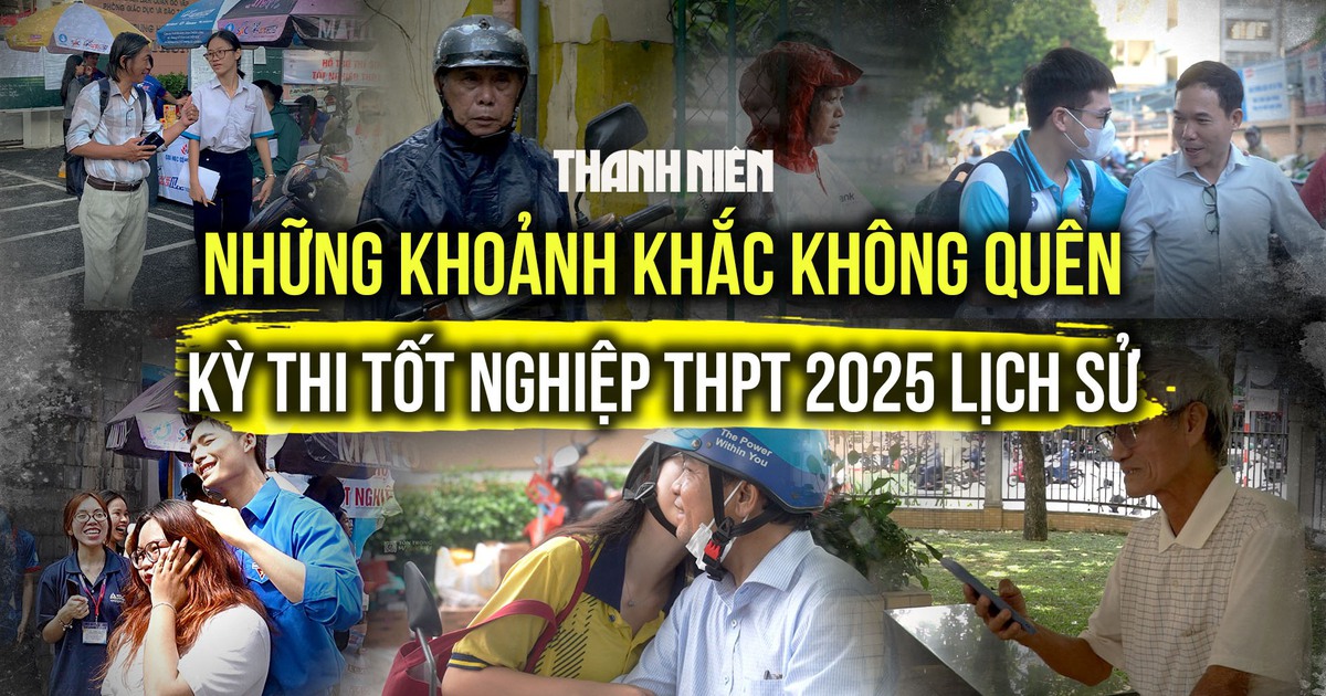 Những khoảnh khắc không thể nào quên trong kỳ thi tốt nghiệp THPT 2025 lịch sử