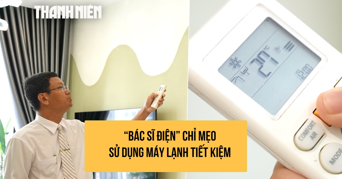 'Bác sĩ điện' chỉ mẹo dùng máy lạnh mát phà phà mà vẫn tiết kiệm điện