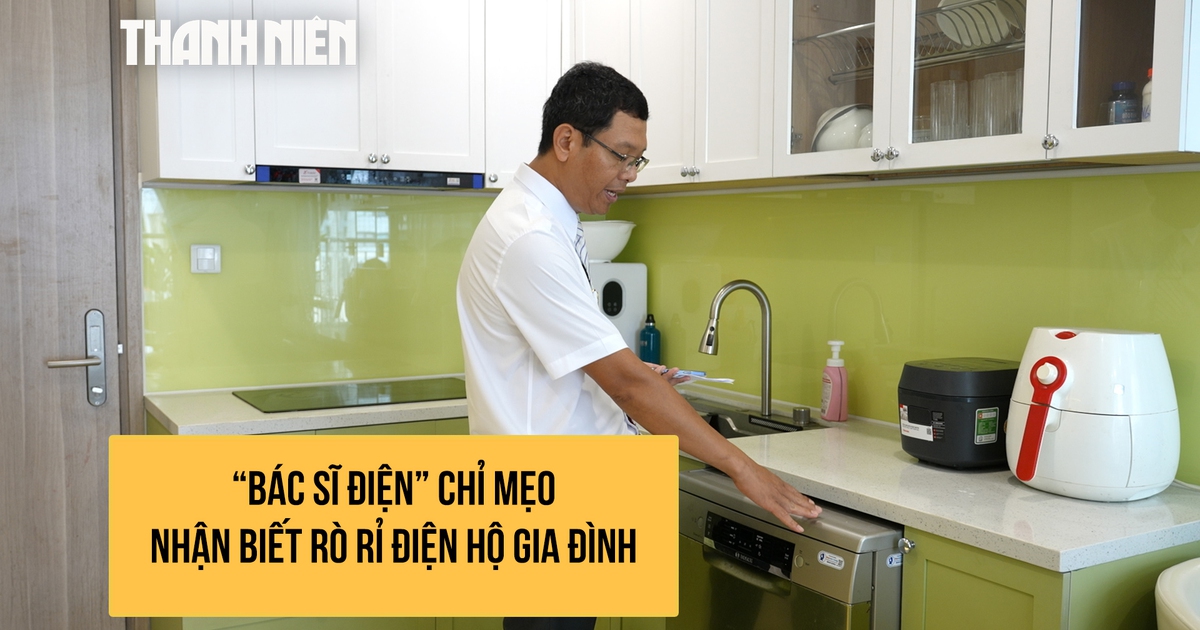 'Bác sĩ điện'chỉ mẹo nhận biết rò rỉ thiết bị điện trong gia đình