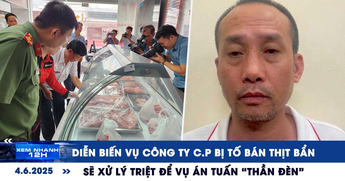 Xem nhanh 12h: Diễn biến vụ Công ty C.P bị tố bán thịt bẩn và trùm giang hồ Tuấn 'thần đèn'
