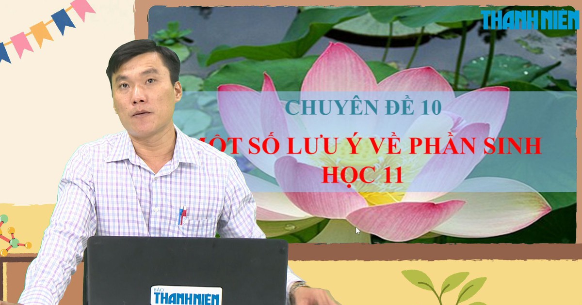 BÍ QUYẾT ÔN THI THPT 2025 | Môn sinh học | Chuyên đề 10 | Một số lưu ý về phần sinh học 11