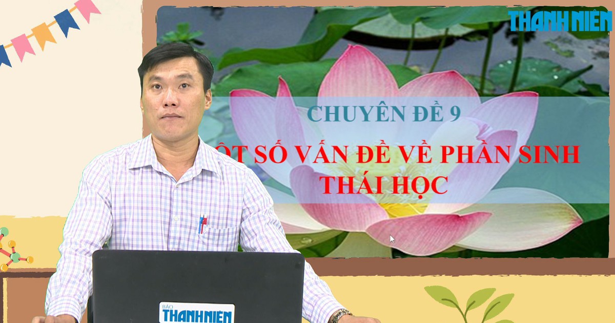 BÍ QUYẾT ÔN THI THPT 2025 | Môn sinh học | Chuyên đề 9 | Một số vấn đề về phần sinh thái học