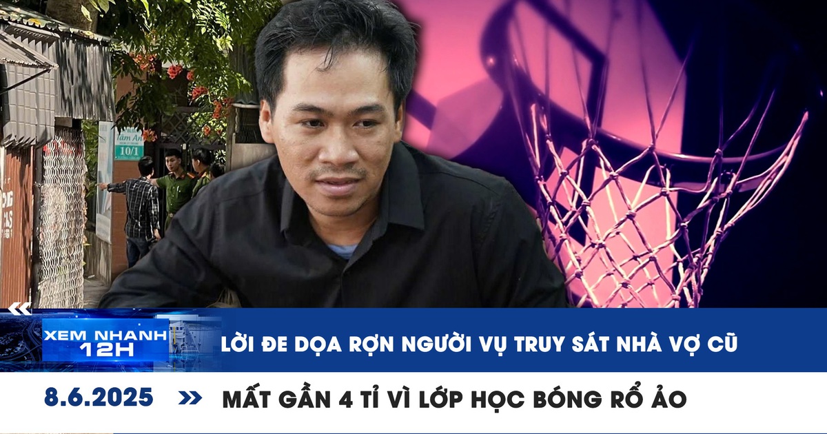 Xem nhanh 12h: Lời đe dọa rợn người vụ truy sát nhà vợ cũ | Tìm lớp học bóng rổ, bị lừa gần 4 tỉ