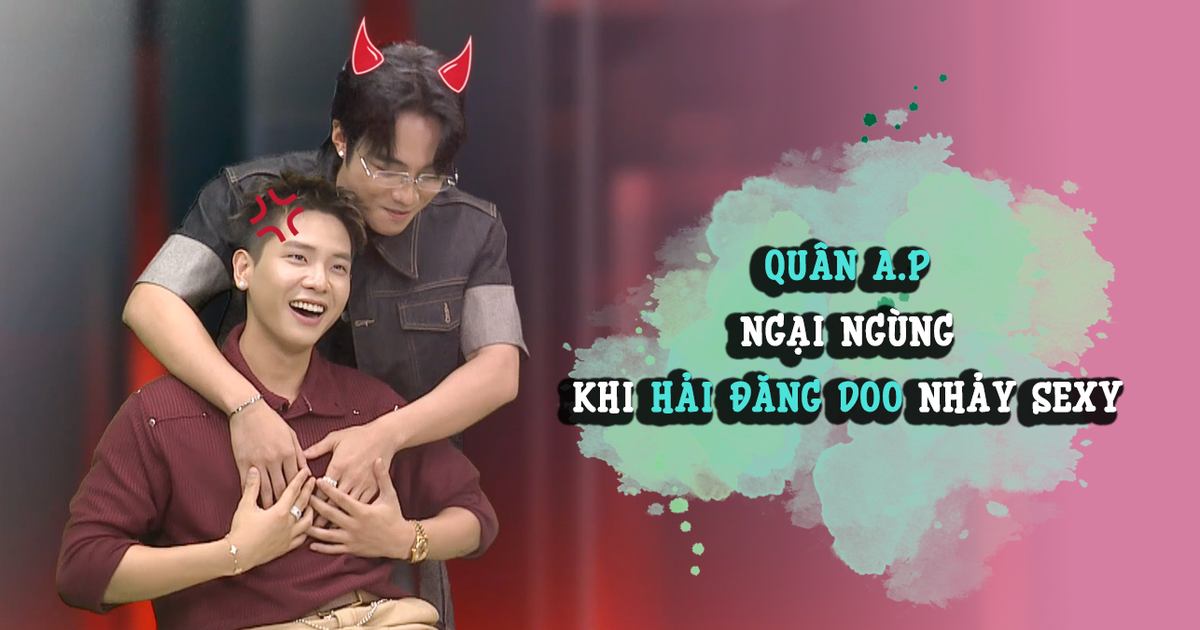 Quân A.P ngại ngùng khi Hải Đăng Doo nhảy sexy