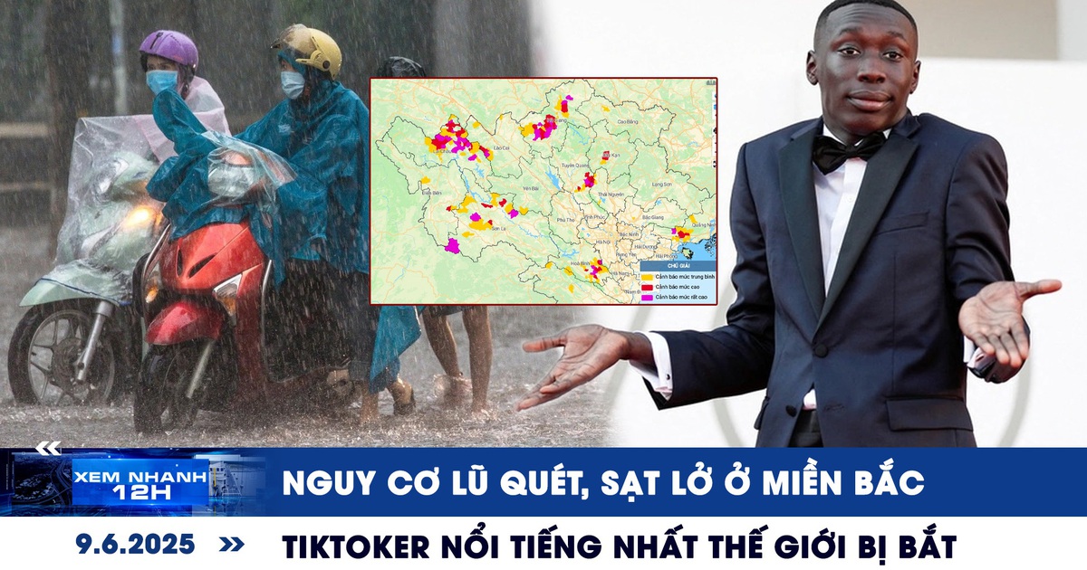 Xem nhanh 12h: Nguy cơ lũ quét, sạt lở ở miền Bắc | TikToker nổi tiếng nhất thế giới bị bắt Xem nhanh 12h: Nguy cơ lũ quét, sạt lở ở miền Bắc | TikToker nổi tiếng nhất thế giới bị bắt