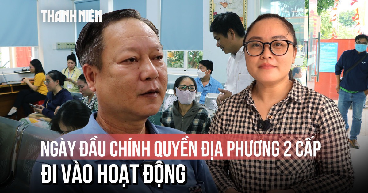 Ngày đầu vận hành chính quyền địa phương 2 cấp: 'Chỉ cần ra phường là xong'