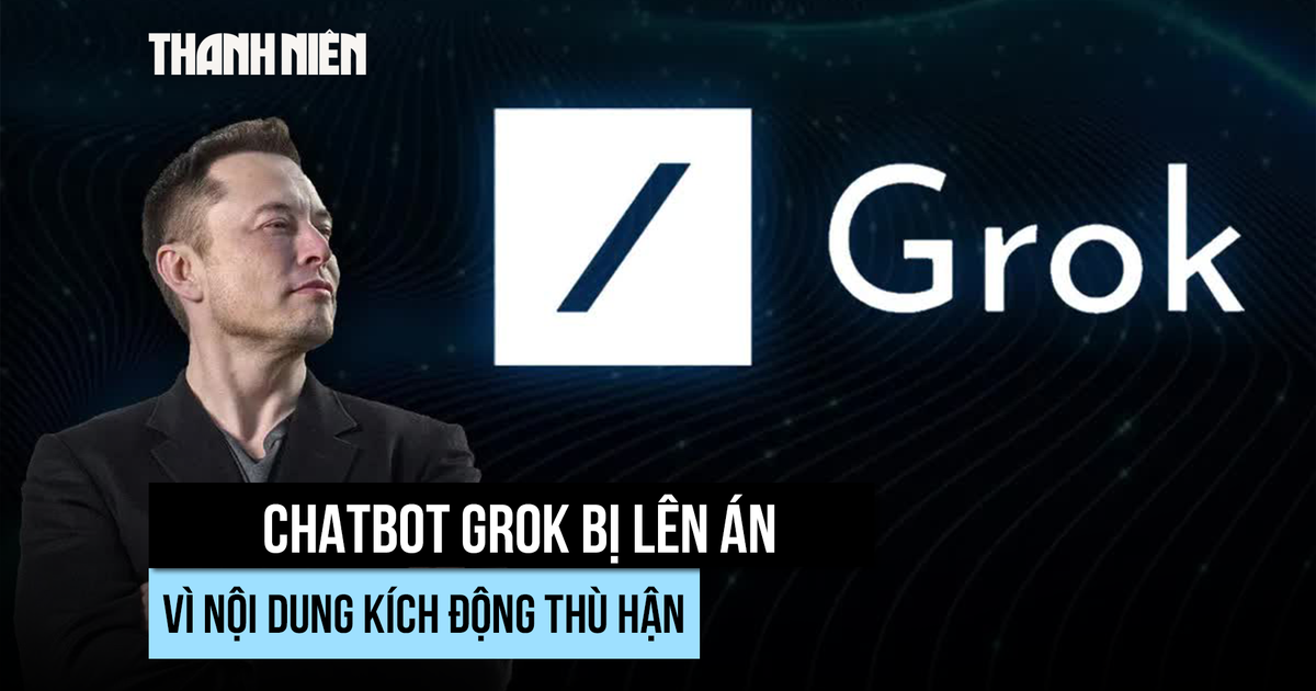 AI Grok của tỉ phú Musk dính phốt ca ngợi Hitler