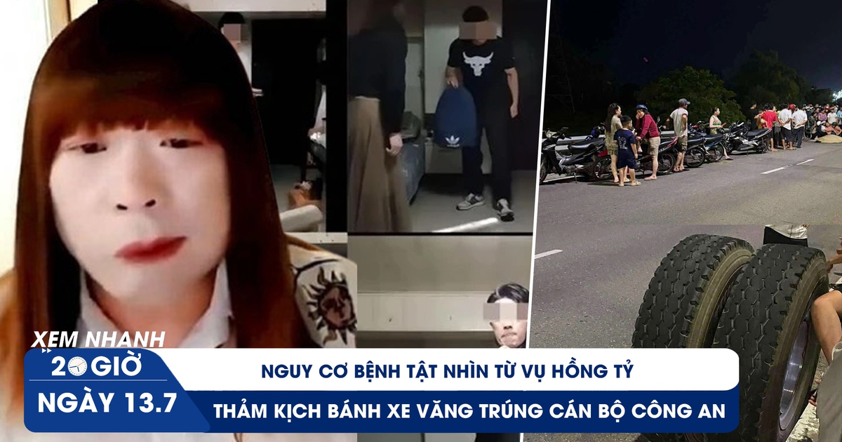 Xem nhanh 20h ngày 13.7: Nguy cơ bệnh tật nhìn từ vụ Hồng Tỷ | Thảm kịch bánh xe văng trúng cán bộ công an Xem nhanh 20h ngày 13.7: Nguy cơ bệnh tật nhìn từ vụ Hồng Tỷ | Thảm kịch bánh xe văng trúng cán bộ công an