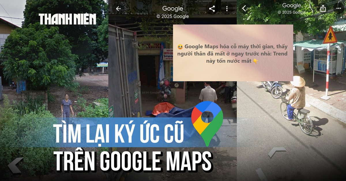 ‘Trend’ tìm nhà trên Google Maps: Xúc động tìm về ký ức cũ