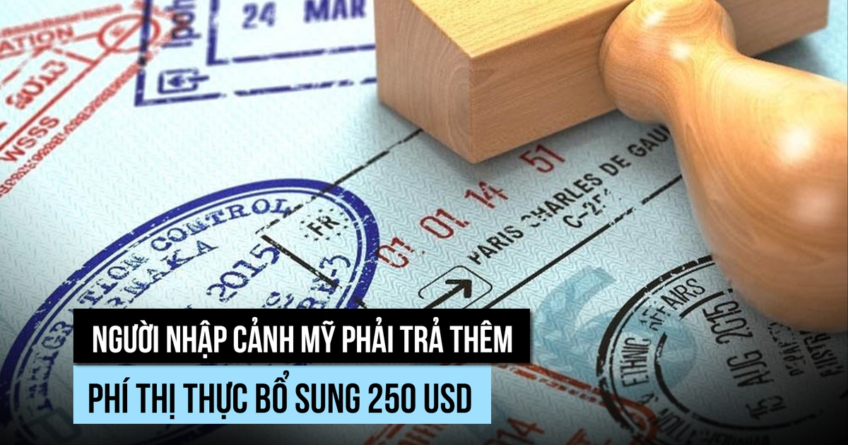 Nhận visa Mỹ phải trả thêm phí 250 USD