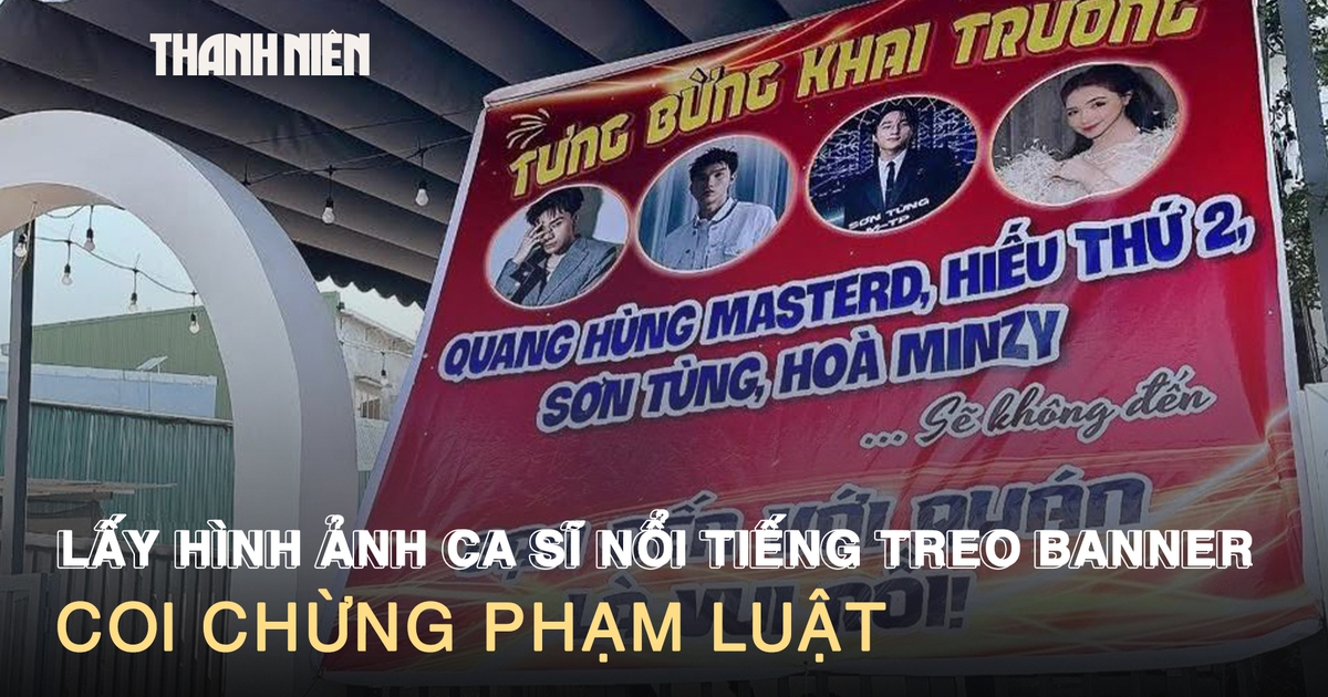 Lấy hình ảnh người nổi tiếng làm quảng cáo khai trương: Hài hước hay phạm luật?