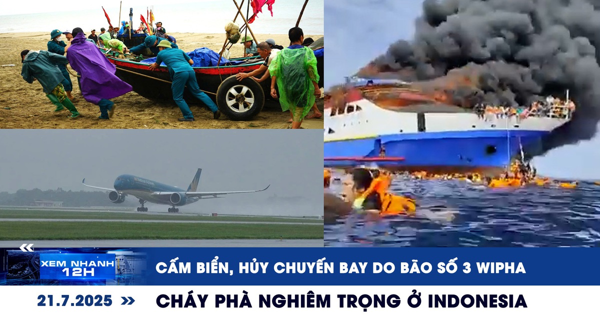 Xem nhanh 12h: Cấm biển, hủy chuyến bay do bão số 3 (Wipha) | Cháy phà nghiêm trọng ở Indonesia Xem nhanh 12h: Cấm biển, hủy chuyến bay do bão số 3 (Wipha) | Cháy phà nghiêm trọng ở Indonesia