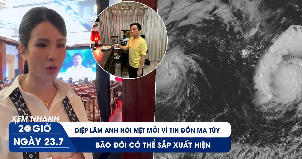 Xem nhanh 20h ngày 23.7: Diệp Lâm Anh nói mệt mỏi vì tin đồn ma túy với NTK Công Trí | Bão đôi có thể sắp xuất hiện