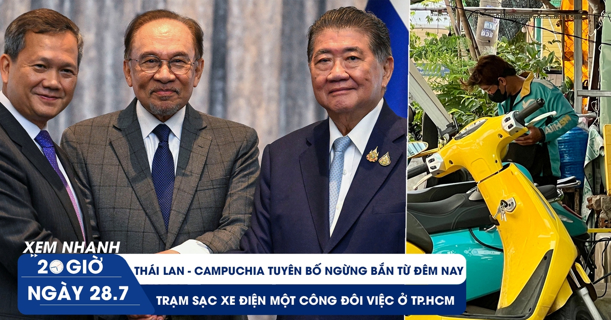 Xem nhanh 20h ngày 28.7: Thái Lan – Campuchia tuyên bố ngừng bắn | Trạm sạc xe điện một công đôi việc ở TP.HCM