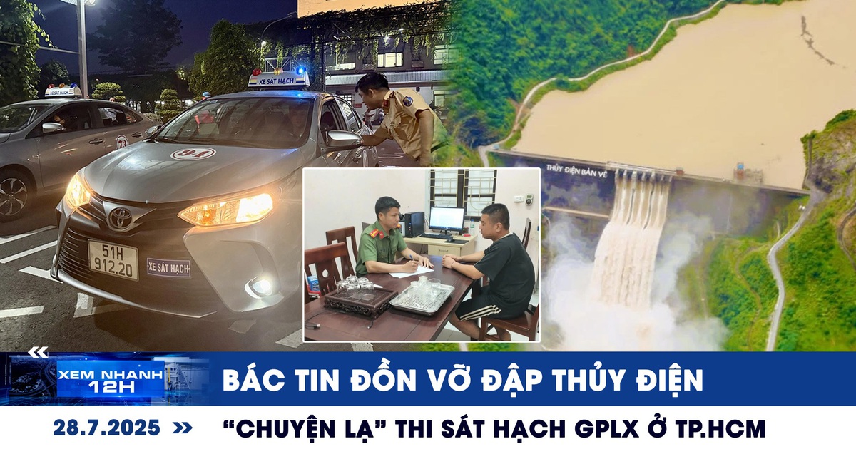 Xem nhanh 12: Bác tin đồn vỡ đập thủy điện | ‘Chuyện lạ’ thi sát hạch GPLX ở TP.HCM Xem nhanh 12: Bác tin đồn vỡ đập thủy điện | ‘Chuyện lạ’ thi sát hạch GPLX ở TP.HCM