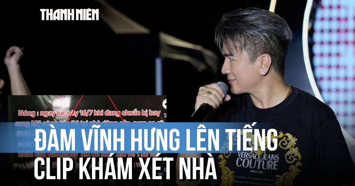 Thực hư clip ‘công an đến xét nhà ca sĩ Đàm Vĩnh Hưng’