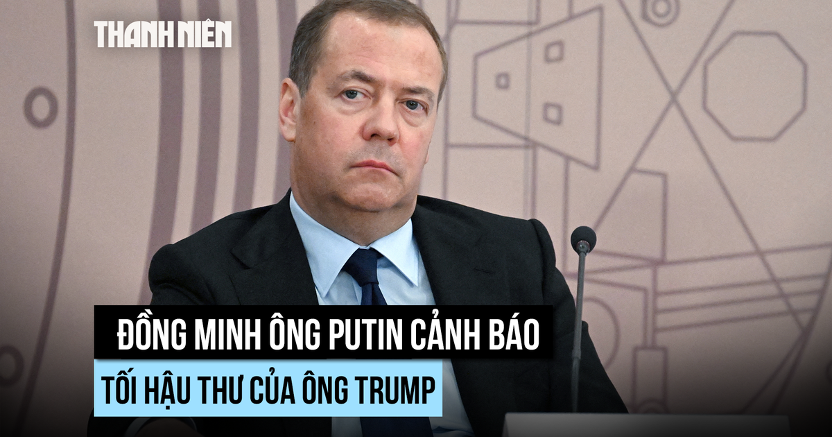 Đồng minh ông Putin cảnh báo ông Trump sau ‘tối hậu thư’ thời hạn đàm phán