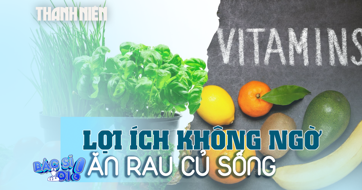 Lợi ích không ngờ từ việc ăn rau củ sống