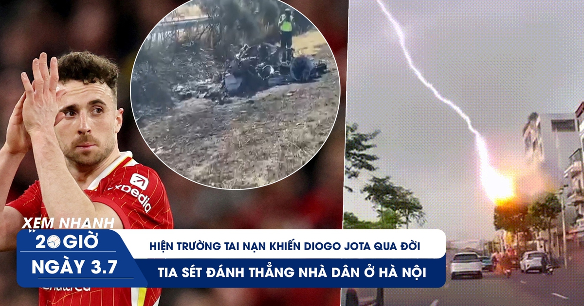 Xem nhanh 20h ngày 3.7: Hiện trường tai nạn khiến Diogo Jota qua đời | Tia sét đánh thẳng nhà dân ở Hà Nội